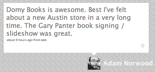 Domy Books is awesome. Best I\'ve felt about a new Austin store in a very long time. The Gary Panter book signing / slideshow was great.