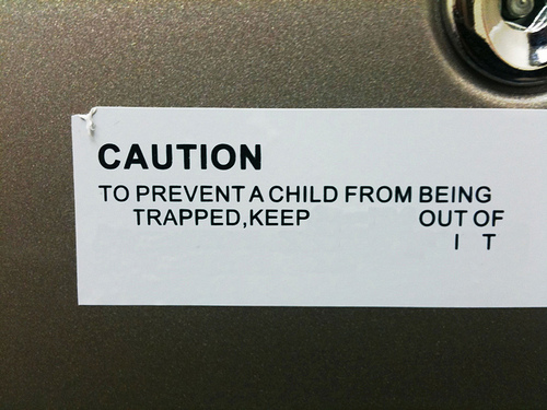 caution: to keep a child from being trapped / keep out of it