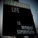 warning-life-is-without-supervision warning-life-is-without-supervision