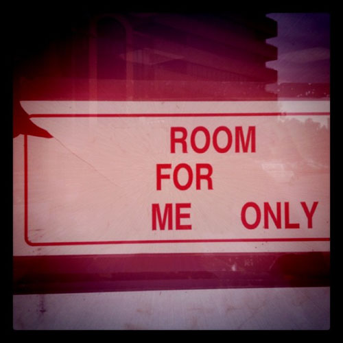 room for me only