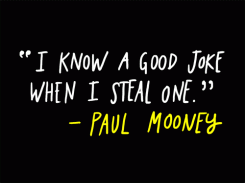 I know a good joke when I see one. - Paul Mooney